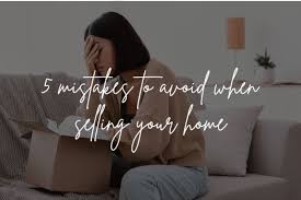 Emotional Mistakes to Avoid When Selling a Home