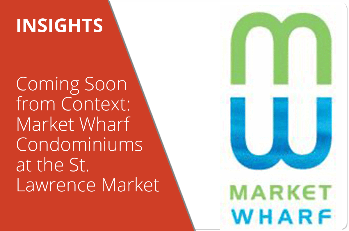 Coming Soon from Context: Market Wharf Condominiums at The St Lawrence Market