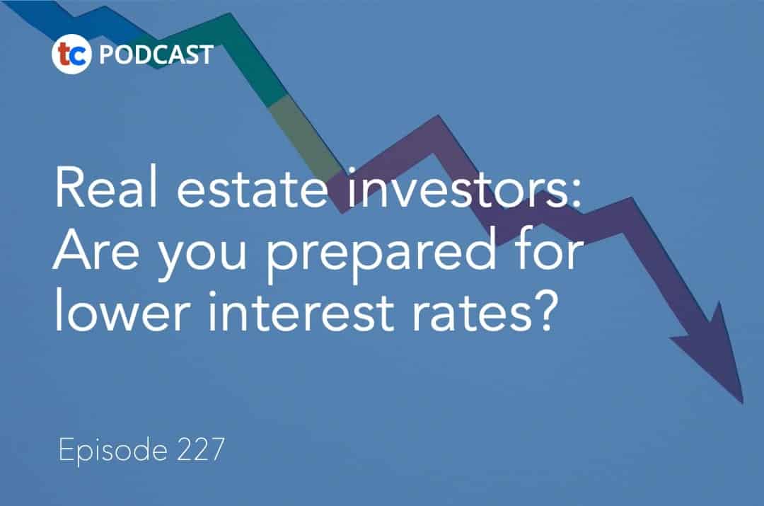 Real estate investors: Are you prepared for lower interest rates?