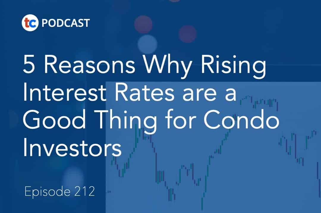 5 Reasons Why Rising Interest Rates are a Good Thing for Condo Investors