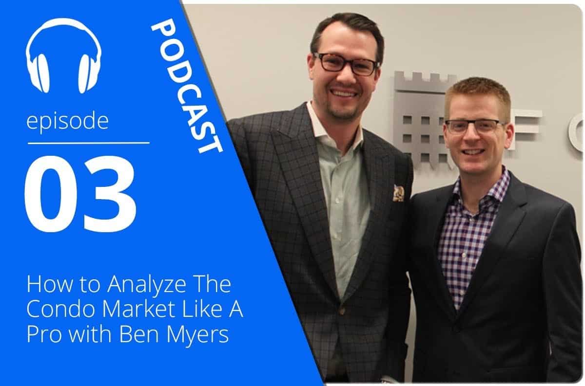 How to Analyze The Condo Market Like A Pro with Ben Myers