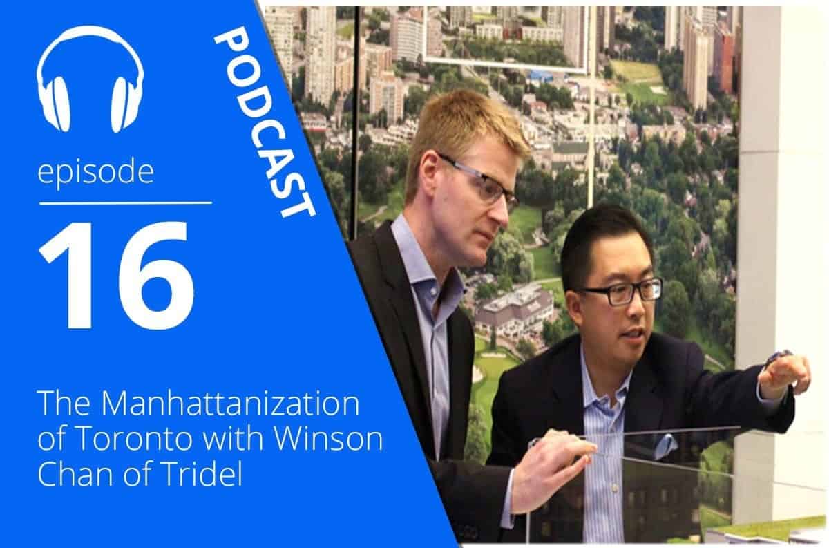 The Manhattanization of Toronto with Winson Chan of Tridel