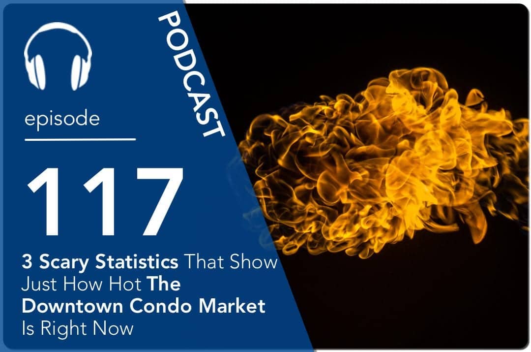 3 Scary Statistics That Show Just How Hot The Downtown Condo Market Is Right Now
