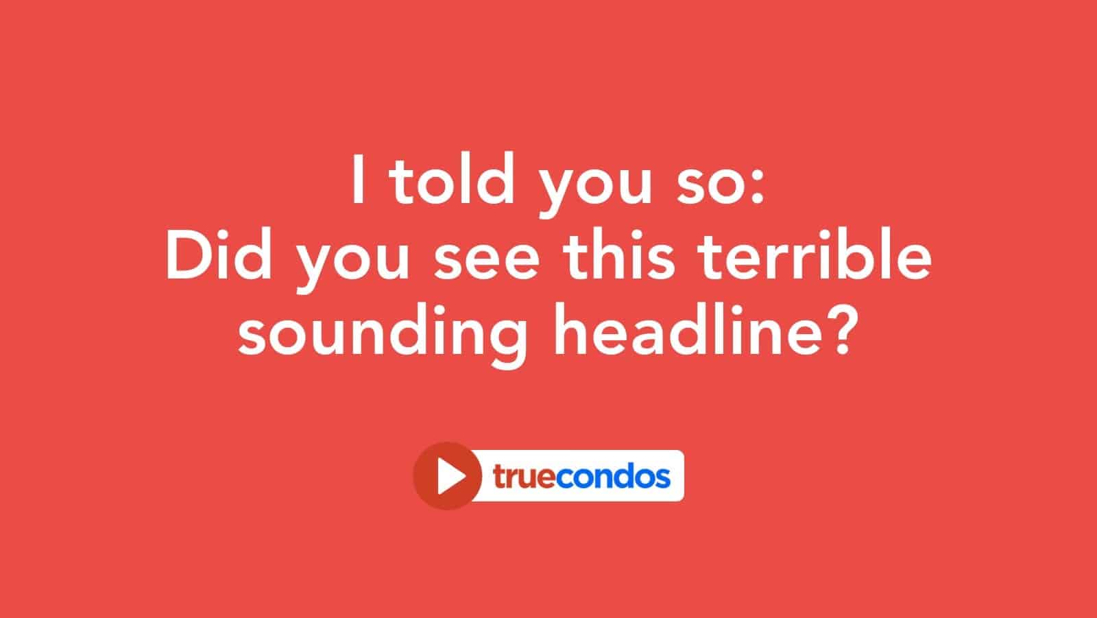 I told you so: Did you see this terrible sounding headline?