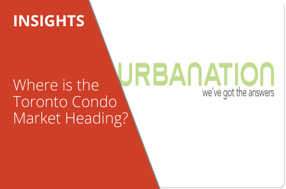 Where is the Toronto Condo Market Heading?