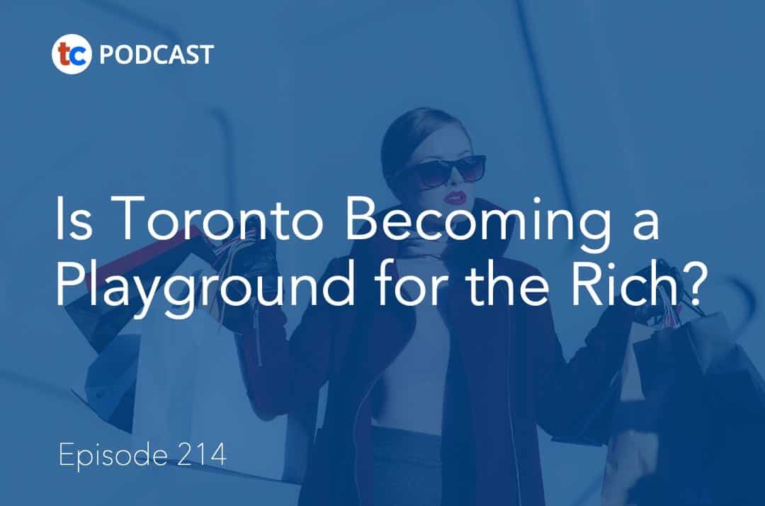 Is Toronto Becoming a Playground for the Rich?