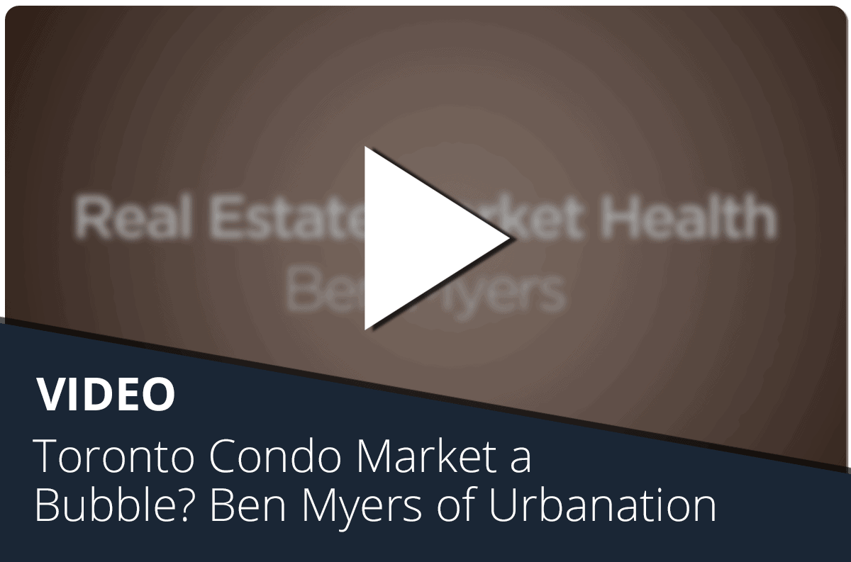 Toronto Condo Market A Bubble? Ben Myers of Urbanation Weighs In