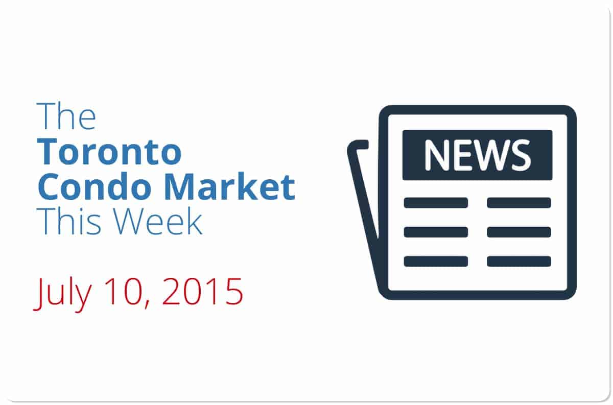 The Toronto Condo Market This Week (July 10, 2015)