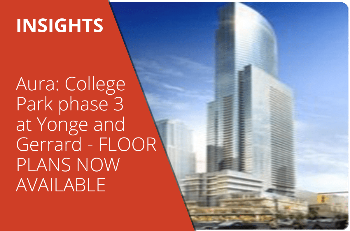 Aura: College Park Phase 3 at Yonge and Gerrard – FLOOR PLANS NOW AVAILABLE