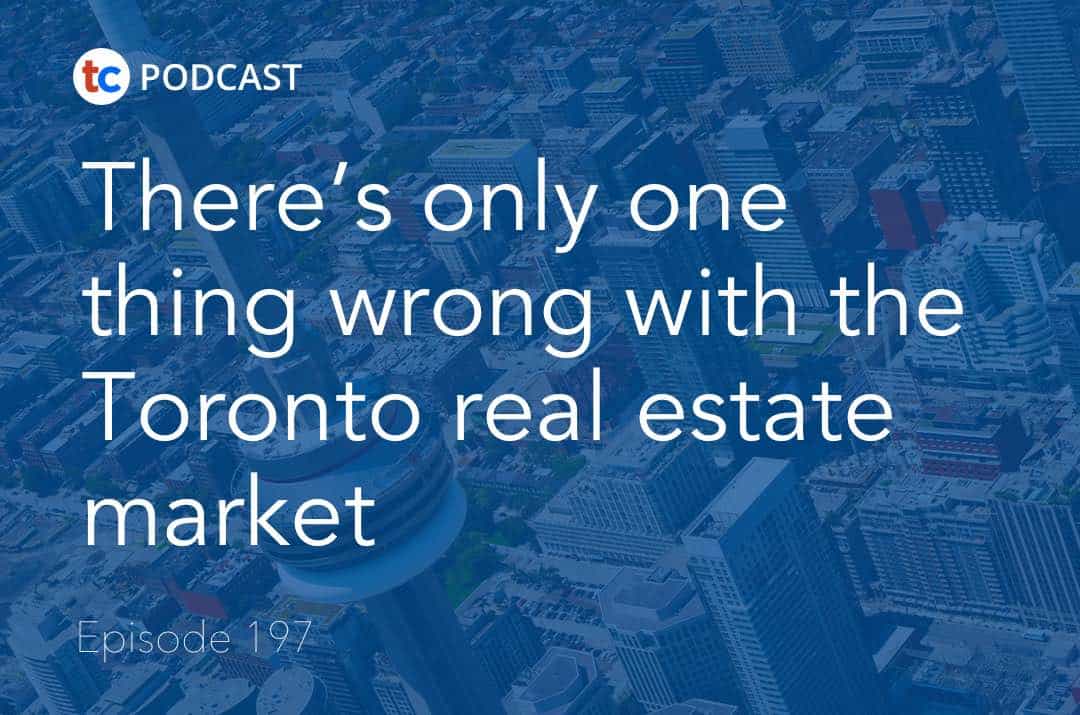 There’s only one thing wrong with the Toronto real estate market