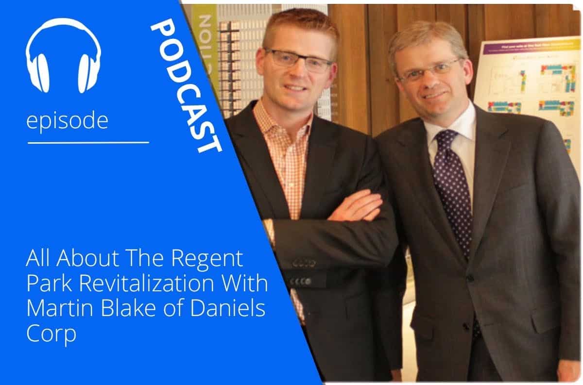 All About The Regent Park Revitalization With Martin Blake of Daniels Corp