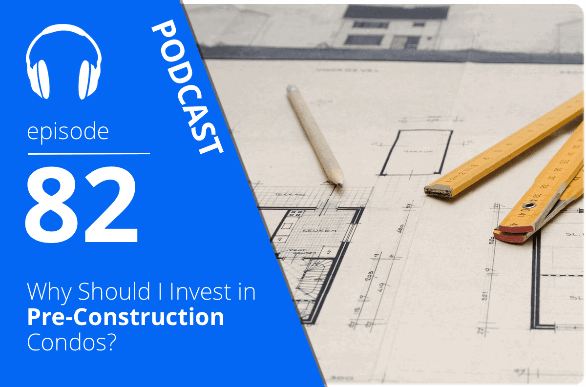 Why Should I Invest in Pre-Construction Condos?