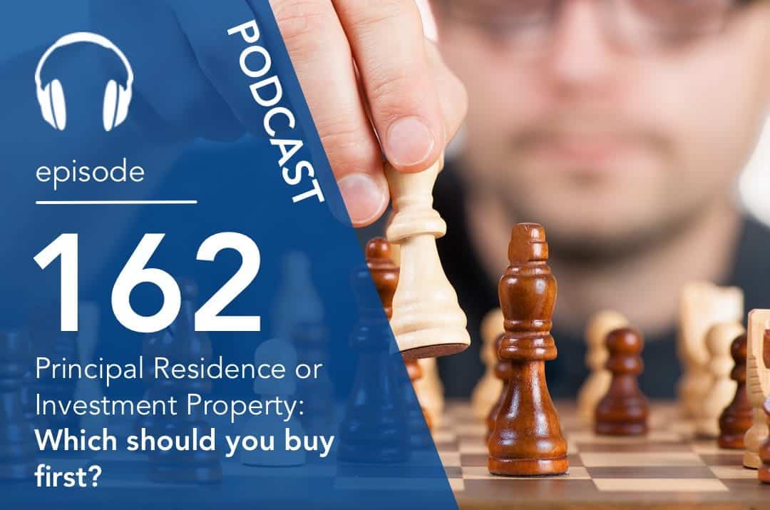 Principal Residence or Investment Property: Which should you buy first?