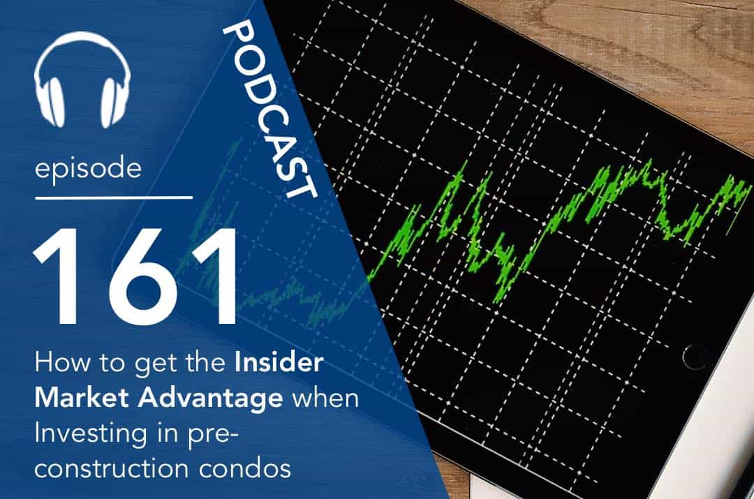 How to get the Insider Market Advantage when investing in pre-construction condos