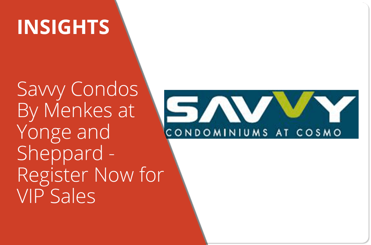 Savvy Condos By Menkes at Yonge and Sheppard – Register Now for VIP Sales
