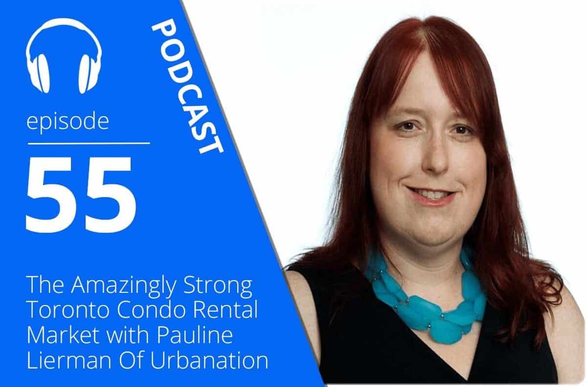 The Amazingly Strong Toronto Condo Rental Market with Pauline Lierman of Urbanation