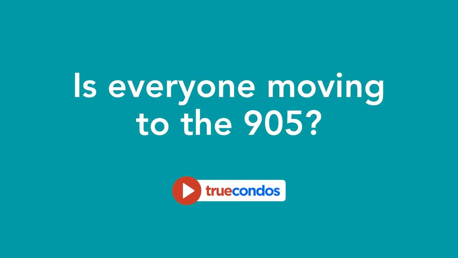 Is everyone moving to the 905?