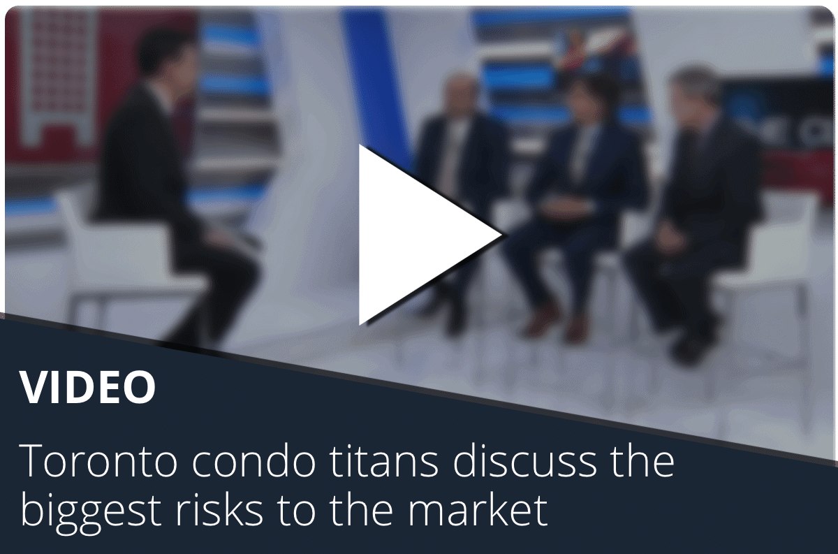 Toronto condo titans discuss the biggest risks to the market