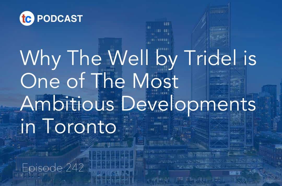 Why The Well by Tridel is One of The Most Ambitious Developments in Toronto