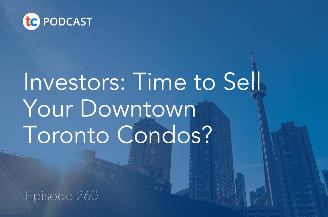 Investors: Time to Sell Your Downtown Toronto condos?