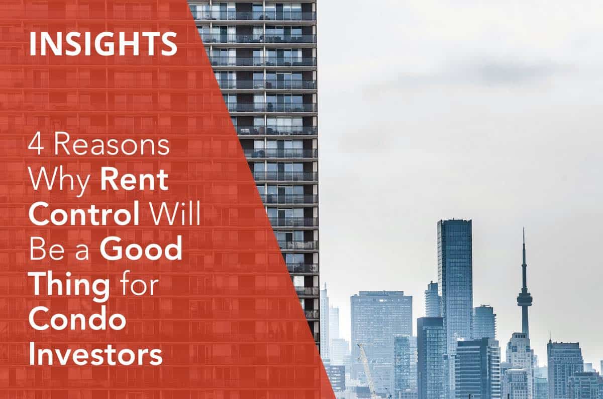 4 Reasons Why Rent Control Will Be a Good Thing for Condo Investors