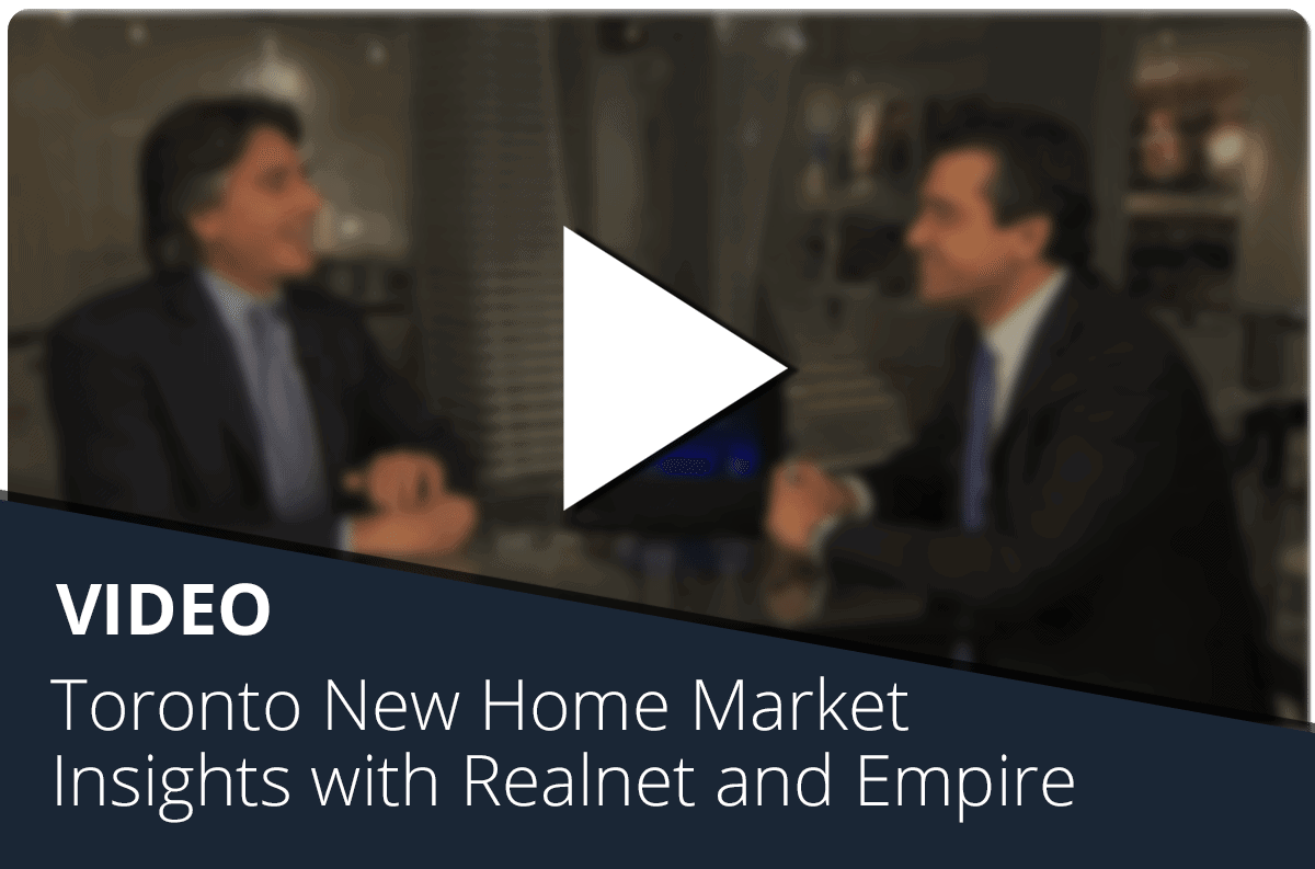 Toronto New Home Market Insights with Realnet and Empire Communities