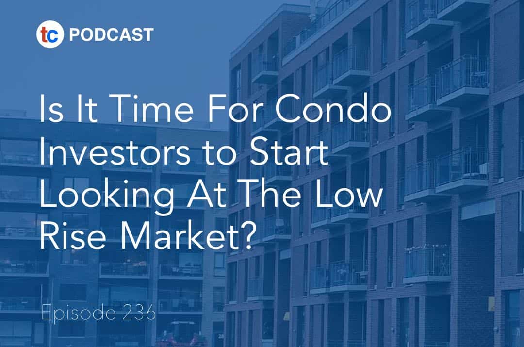 Is It Time For Condo Investors to Start Looking At The Low Rise Market?