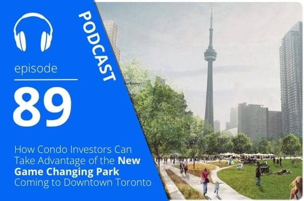 How Condo Investors Can Take Advantage of the New Game Changing Park Coming to Downtown Toronto