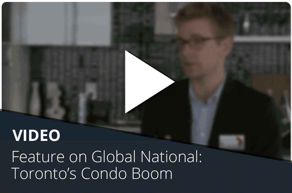 Feature on Global National: Toronto’s Condo Boom