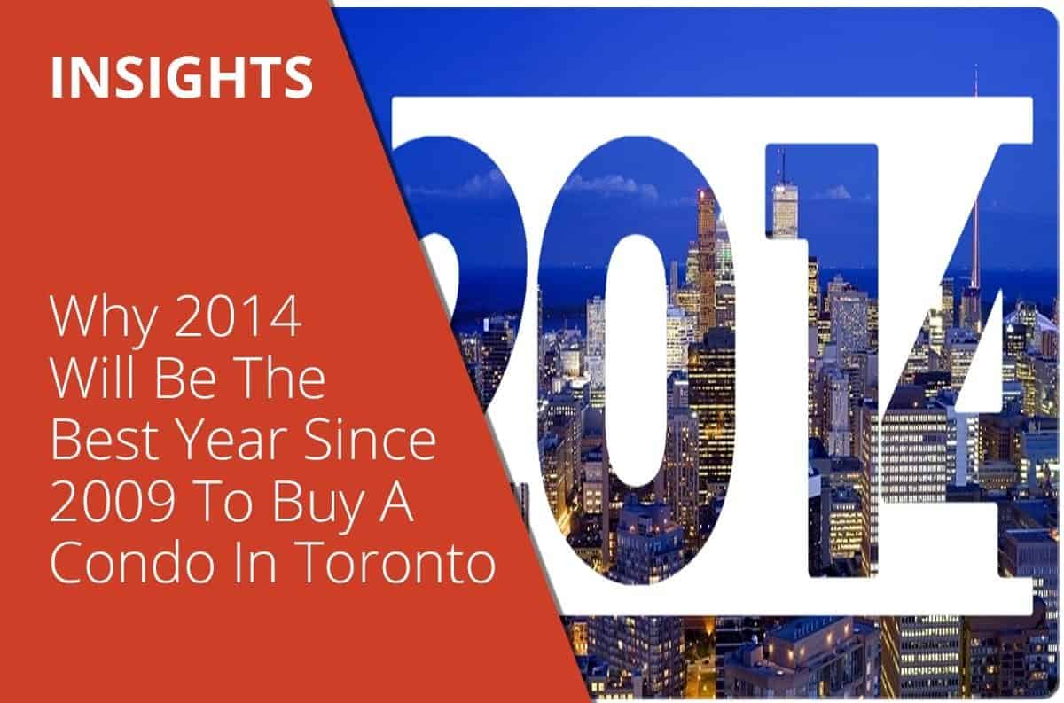 Why 2014 Will Be The Best Year Since 2009 To Buy A Condo In Toronto