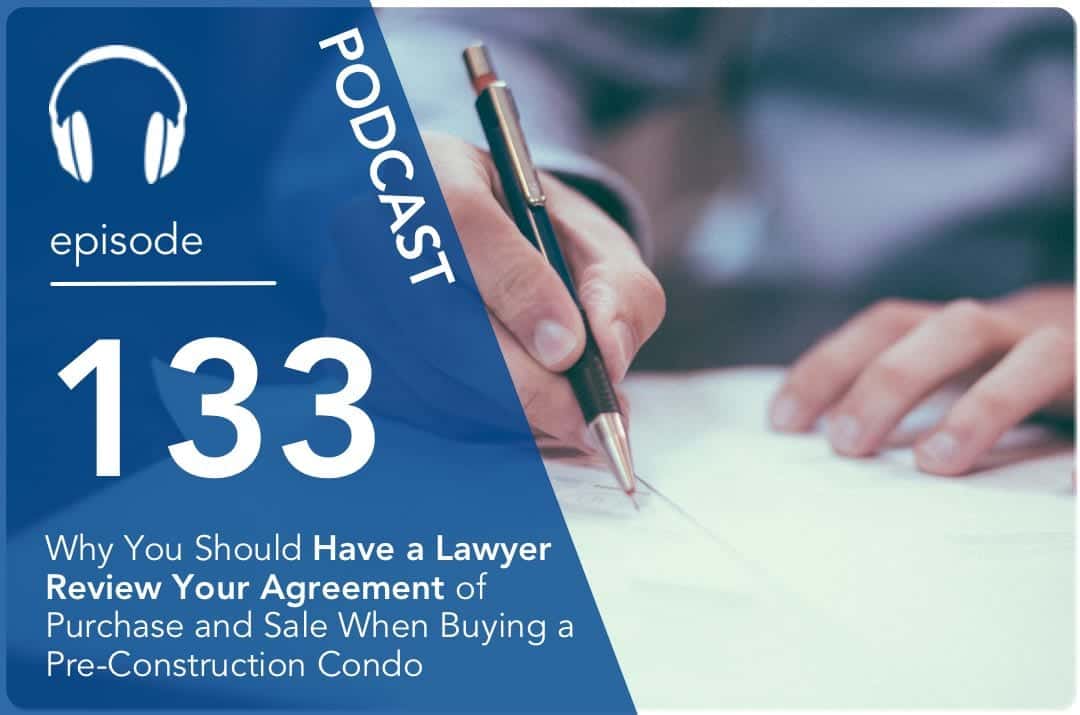 Why You Should Have a Lawyer Review Your Agreement of Purchase and Sale When Buying a Pre-Construction Condo