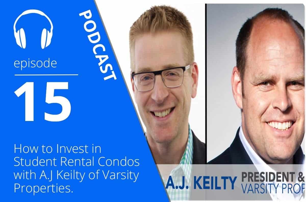 How to Invest in Student Rental Condos with A.J. Keilty of Varsity Properties