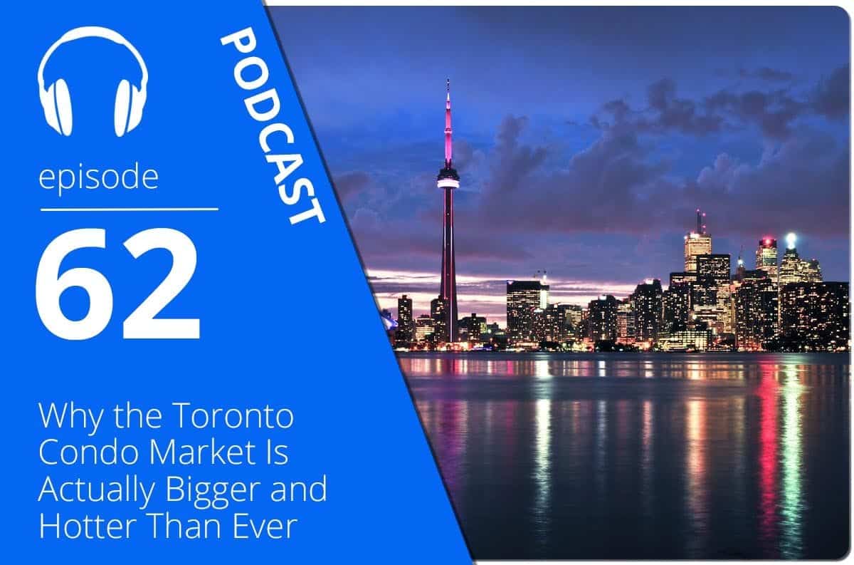 Why the Toronto Condo Market Is Actually Bigger and Hotter Than Ever