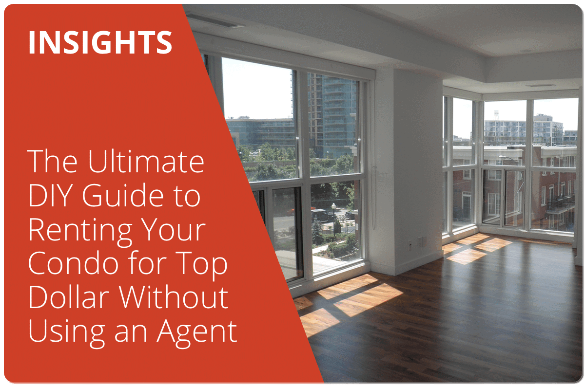 The Ultimate DIY Guide to Renting Your Condo for Top Dollar – Without Using an Agent