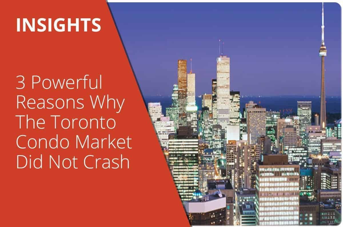 3 Powerful Reasons Why The Toronto Condo Market Did Not Crash