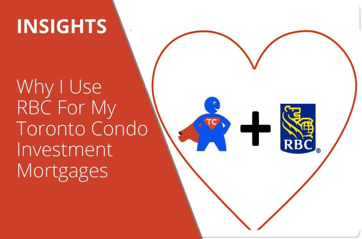 Why I Use RBC For My Toronto Condo Investment Mortgages