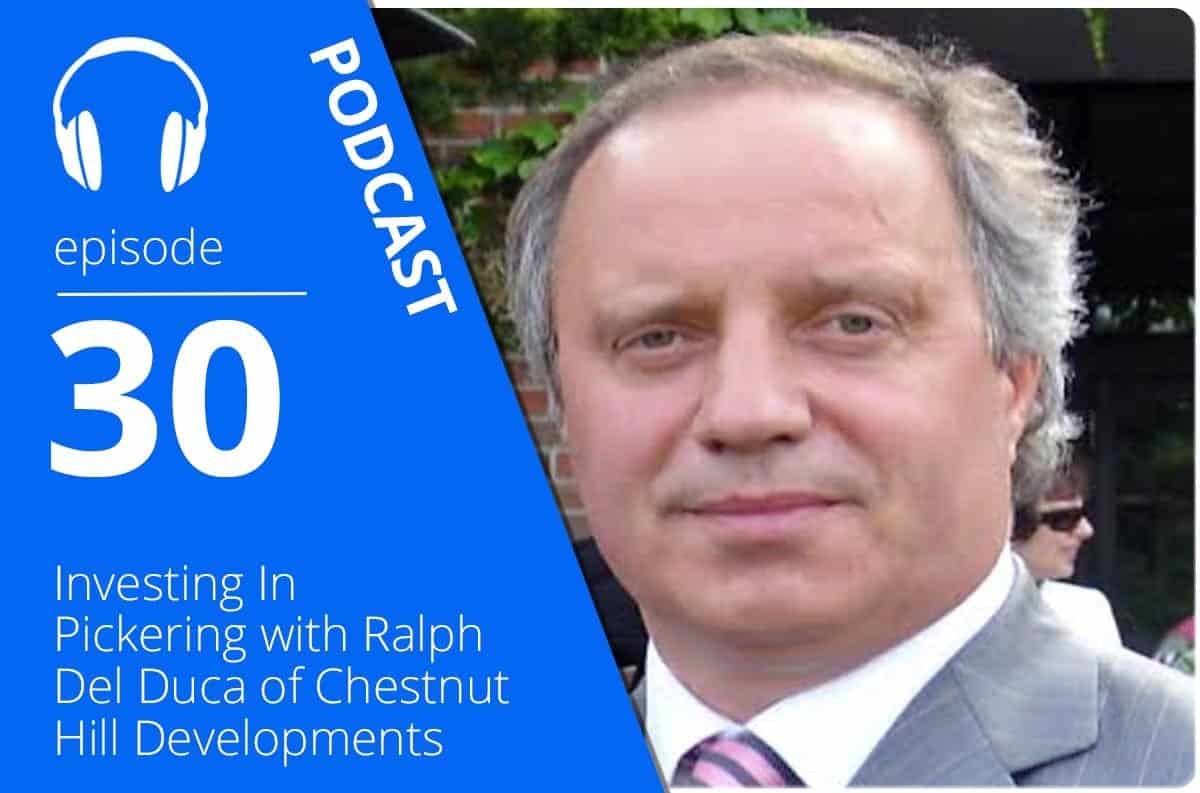 Investing In Pickering with Ralph Del Duca of Chestnut Hill Developments