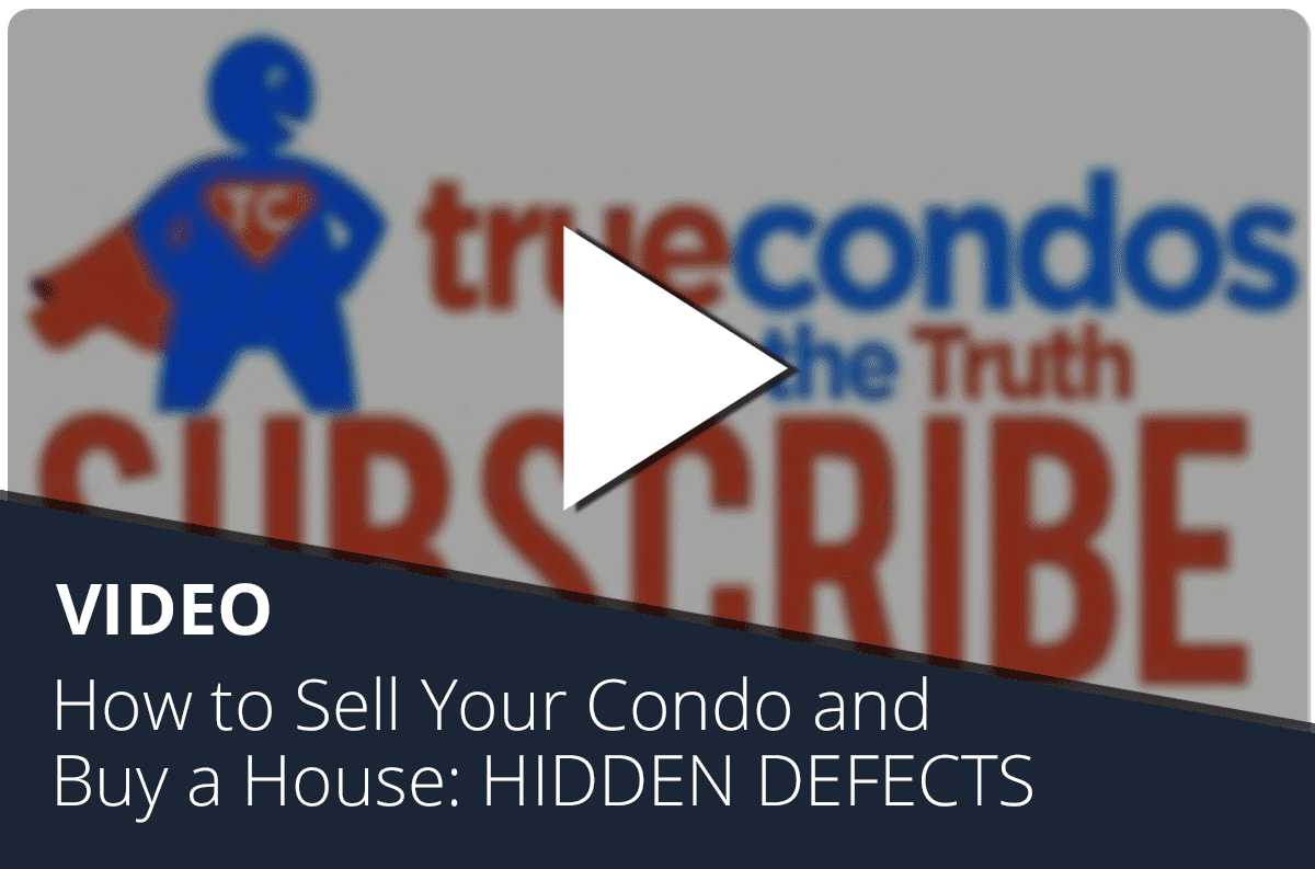 How to Sell Your Condo and Buy a House: HIDDEN DEFECTS