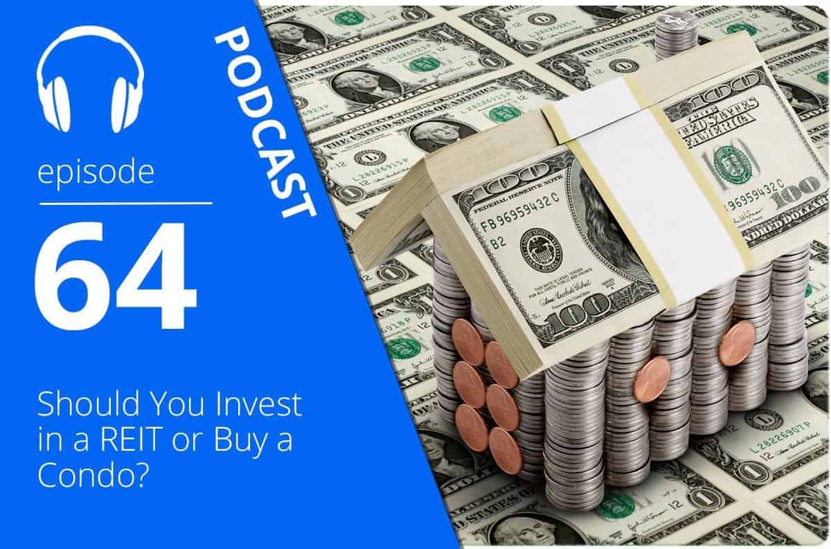Should You Invest in a REIT or Buy a Condo?
