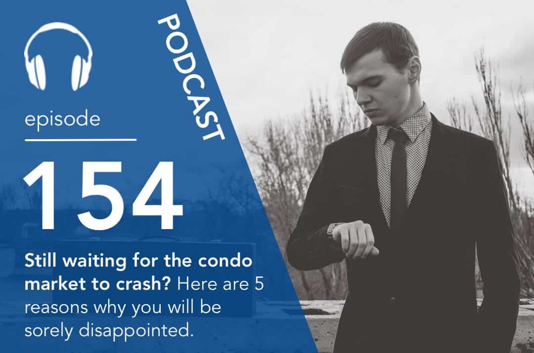 Still waiting for the condo market to crash? Here are 5 reasons why you will be sorely disappointed.