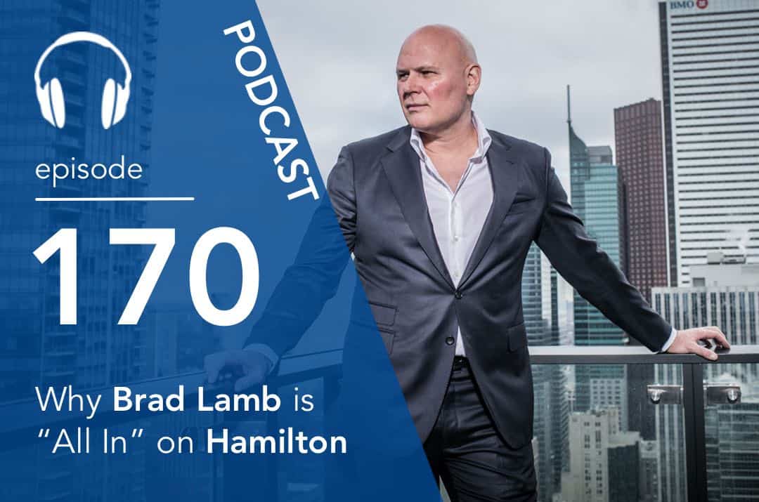 Why Brad Lamb is “All In” on Hamilton