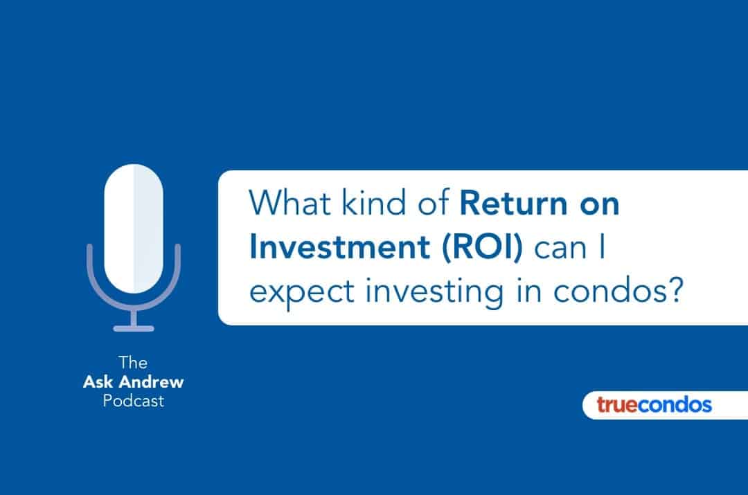 What kind of Return on Investment (ROI) can I expect investing in condos?