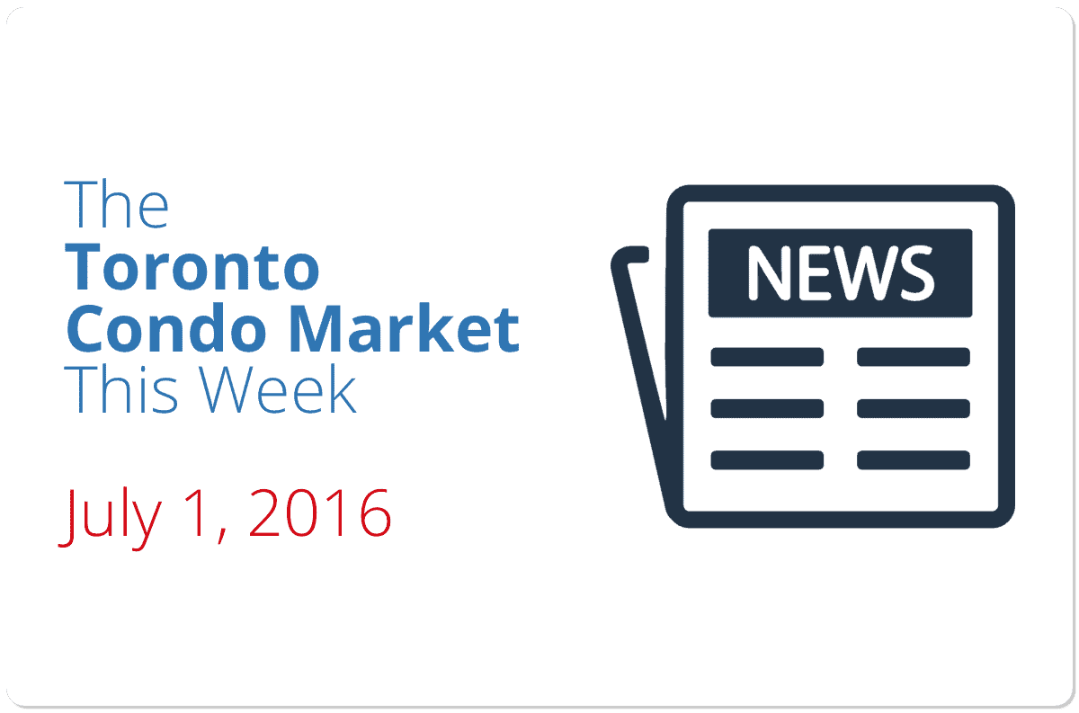 The Toronto Condo Market This Week – July 1, 2016