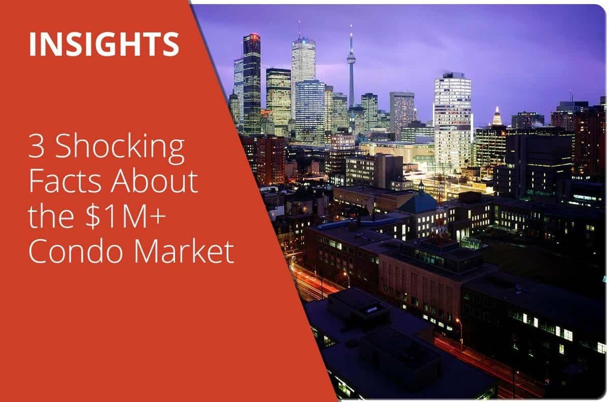 3 Shocking Facts About the $1M+ Condo Market