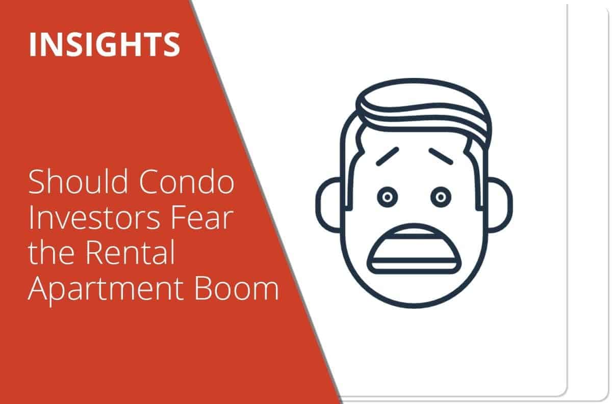 Should Condo Investors Fear the Rental Apartment Boom?