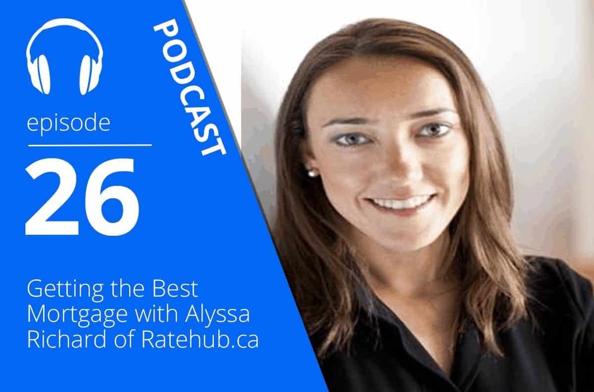 Getting the Best Mortgage with Alyssa Richard of Ratehub.ca