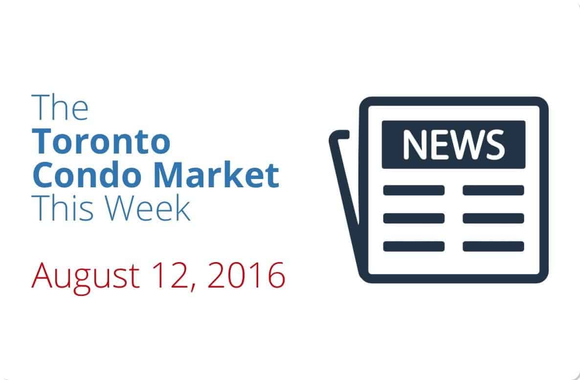 The Toronto Condo Market This Week – August 12, 2016