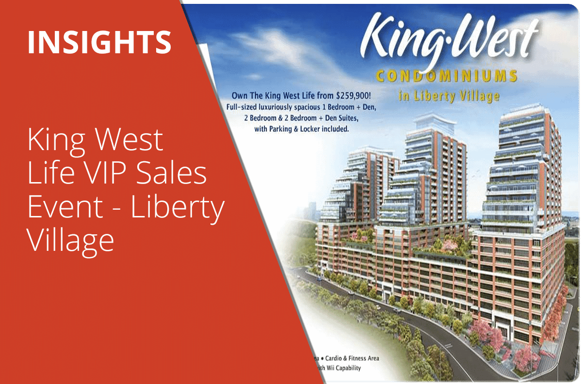 King West Life VIP Sales Event – Liberty Village