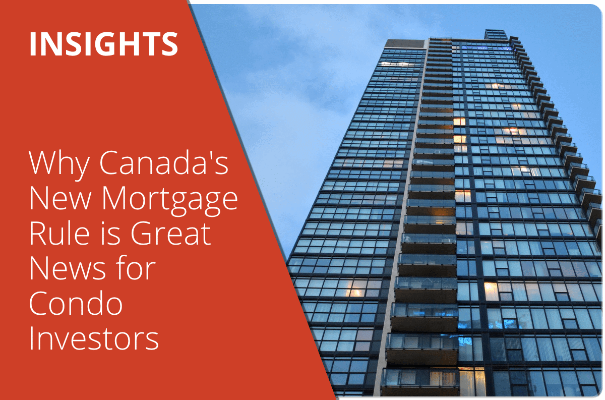 Why Canada’s New Mortgage Rule is Great News for Condo Investors
