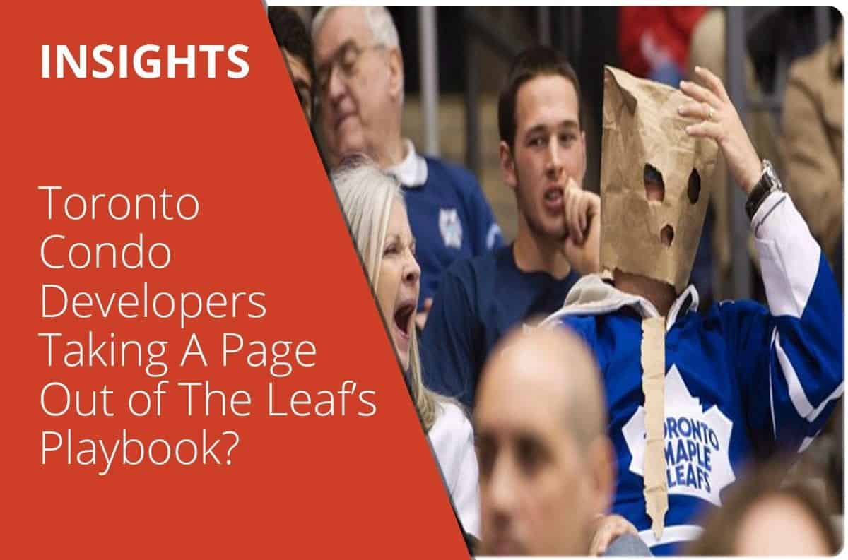 Toronto Condo Developers Taking A Page Out of The Leafs’ Playbook?